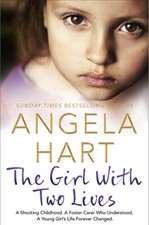 Angela Hart: The girl with two lives: a shocking childhood, a foster carer who