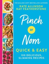 Pinch of Nom Quick & Easy: 100 Delicious, Slimming Recipes-Kay Featherstone, 