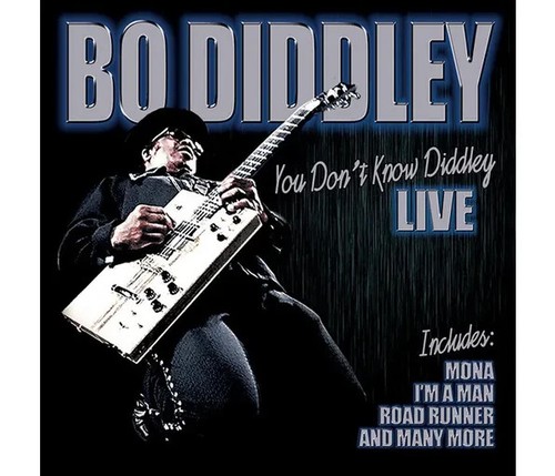 Diddley you dont - dont, know