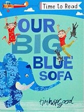 Time to Read: Our Big Blue Sofa by Tim Hopgood, Tim Hopgood, Used; Good Book