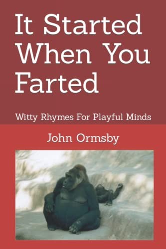 Started when you farted - it,
