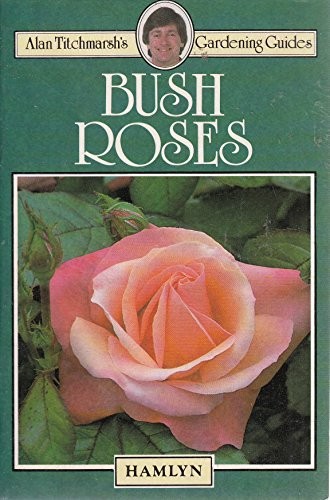 Bush roses alan titchmarsh s - (alan, titchmarsh's
