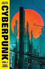 The Big Book of Cyberpunk Vol