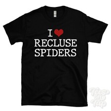 I LOVE RECLUSE SPIDERS T-SHIRT