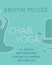 Chair Yoga: Sit, Stretch, and