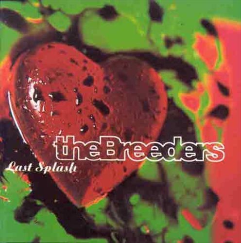 The breeders last - last, splash