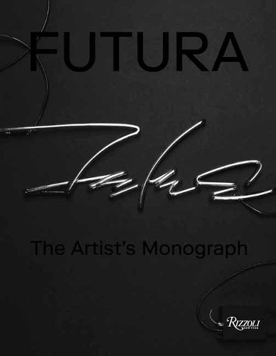 Futura the artist monograph - futura:the, artist's