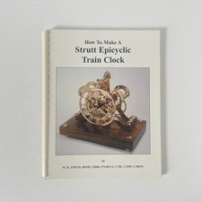How To Make A Strutt Epicyclic Train Clock; Smith, W R