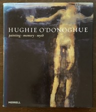 Hughie O'Donoghue: Painting, Memory, Myth / James Hamilton. Hardcover, 2003, VGC