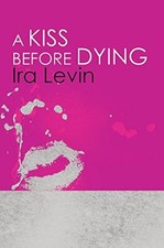 A Kiss Before Dying: Introduction by Chelsea Cain by Ira Levin Paperback Book