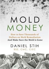 Mold Money: How to Save Thousands of Dollars on Mold Redmediation and Make Sure