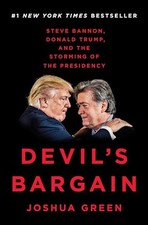 Devil's Bargain: Steve Bannon, Donald Trump and the Storming ... by Joshua Green