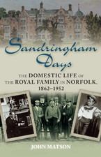 Sandringham Days: The Domestic Life of the Royal Family in... - Matson, John