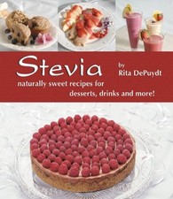 Stevia - Naturally Sweet Recipes for Desserts, Drinks and More-R