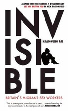 Invisible : Britain's Migrant