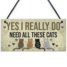 Really Do Need All These Cats Sign Home Funny Crazy Cat Lady Sign Pet Lover Gift