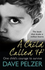A Child Called It: From international bestseller Dave Pelzer, the book that bro