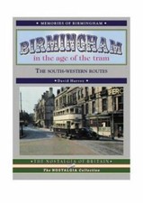Birmingham in the Age of the Tram: The South-western Routes... - Harvey, David
