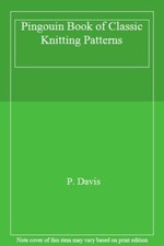 Pingouin Book of Classic Knitting Patterns By P. Davis