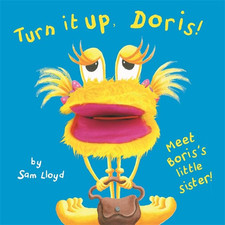 Turn it Up Doris! (Puppet Books) (sam lloyd Series) by Sam Lloyd Hardback Book