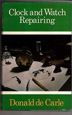 Clock and Watch Repairing by Carle, Donald de Hardback Book The Cheap Fast Free