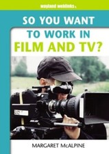 So You Want to Work: In Film and TV?