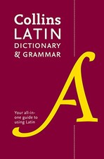 Latin Dictionary and Grammar: Your all-in-one guide t... by Collins Dictionaries