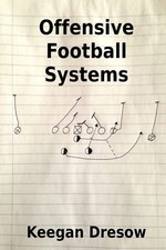 Offensive Football Systems: Expanded Edition: Now with 78 play diagrams: Volume