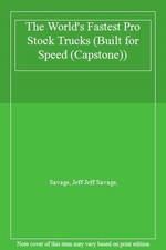 The World's Fastest Pro Stock Trucks (Built for Speed (Capstone)) By Savage, Je