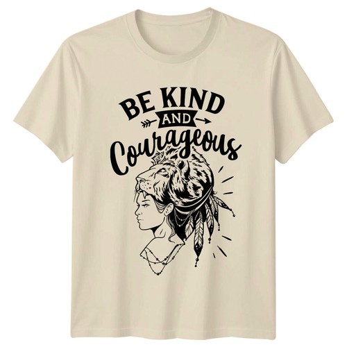 Kind and courageous - be,