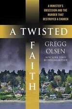 A Twisted Faith: A Minister's Obsession and - 0312360614, hardcover, Gregg Olsen
