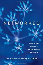 Networked ? The New Social Operating System - Rainie, Lee