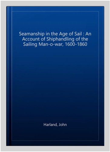 Seamanship the age sail - seamanship,