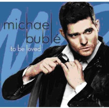 MICHAEL BUBLE To Be Loved