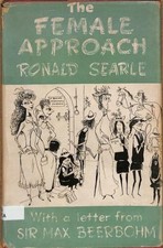 THE FEMALE APPROACH, WITH MASCULINE SIDELIGHTS. - Ronald Searle