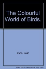 The colourful world - the, birds.