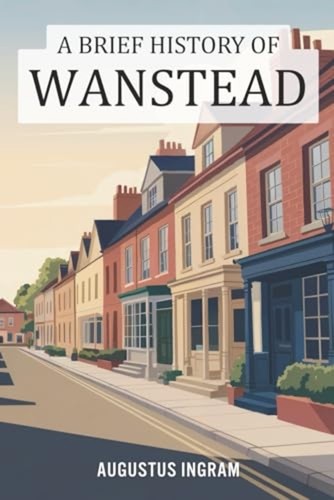 Brief history wanstead - brief,