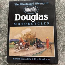 THE ILLUSTRATED HISTORY OF DOUGLAS MOTORCYCLES - Briercliffe, Harold & Brockwa