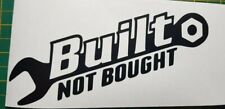 BUILT NOT BOUGHT  Funny Car van Window Bumper Vinyl Decal Sticker
