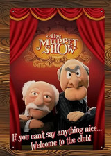 Waldorf and Statler Muppets old men Can't say anything nice metal sign
