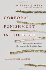 Corporal Punishment in Bible: A Redemptive-Mov..., Webb