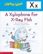 AlphaTales (Letter X: A Xylophone for X-ray Fish): A Series of 26...