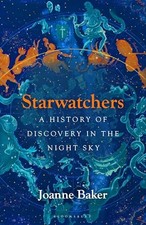 Starwatchers: A History of Discovery in the Night Sky - Baker, Joanne