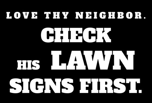 Love thy neighbor check - neighbor., —