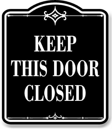 Keep this door - this, closed