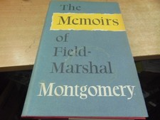 The Memoirs of Field Marshall Montgomery, 1st Edition, 1958, Collins