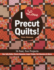 I Love Precut Quilts!: 16