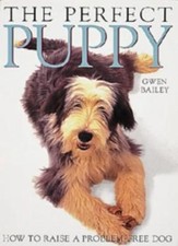 The Perfect Puppy By Gwen Bailey. 9780600585817