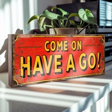 Come On Have A Go Sign –