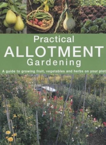 Practical allotment gardening - practical,